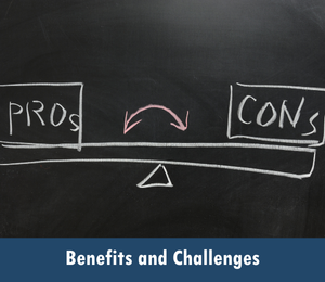 Benefits and Challenges