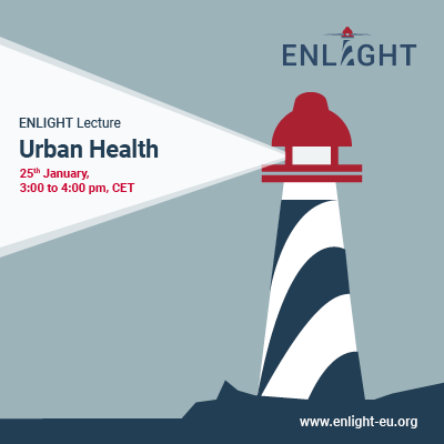 ENLIGHT Lecture: 'Urban Health', January 25, 3 pm CET 